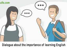 A Dailouge about the necessity/ importance of learning English